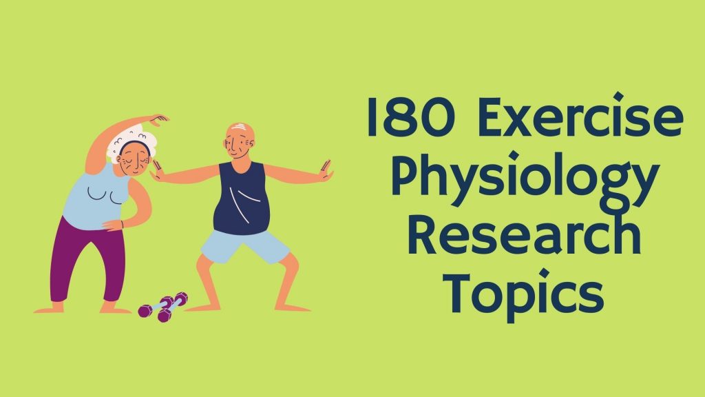 180 Unique Exercise Physiology Research Topics