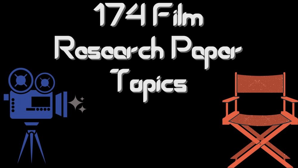 174 Film Research Paper Topics To Inspire Your Writing