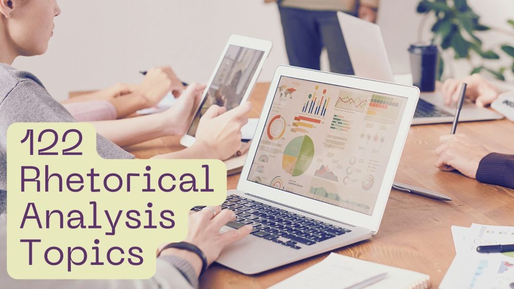 122 Various Rhetorical Analysis Topics To Help Your Progress