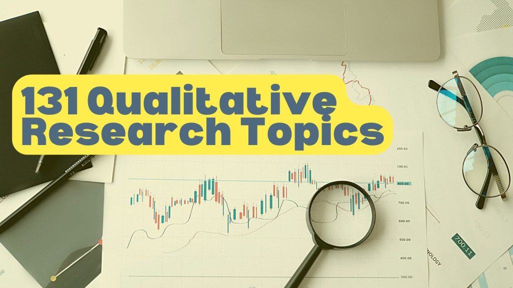 131 Qualitative Research Topics For Academic Thesis Writing